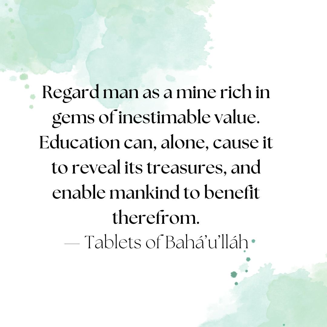 Regard man as a mine rich in gems of inestimable value… - Baha’i Writings