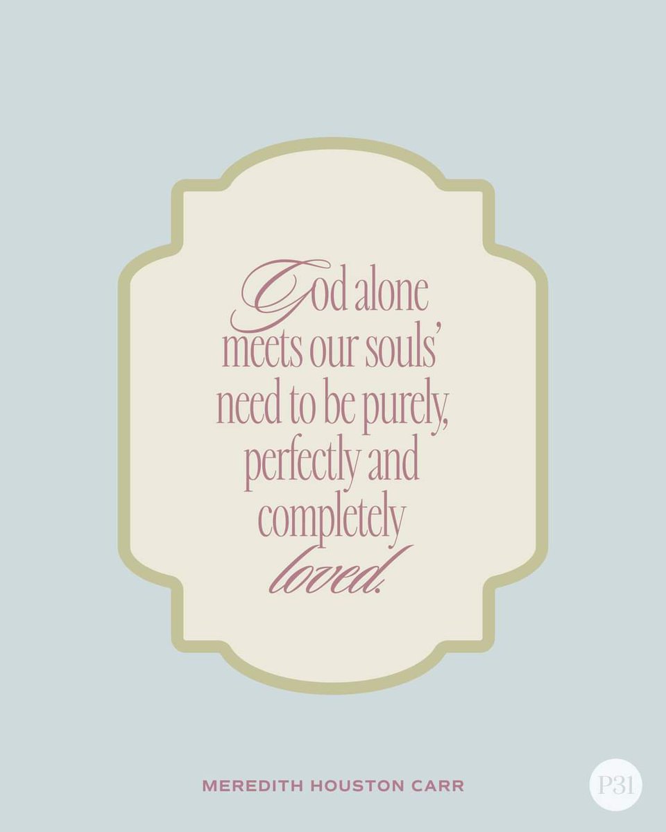 cormany_sara's tweet photo. "God alone meets our souls' need to be purely, perfectly and completely loved." Meredith Houston Carr @Proverbs31org #Godslove #perfectlyloved #soulsneed https://t.co/3uAWd1oDBP