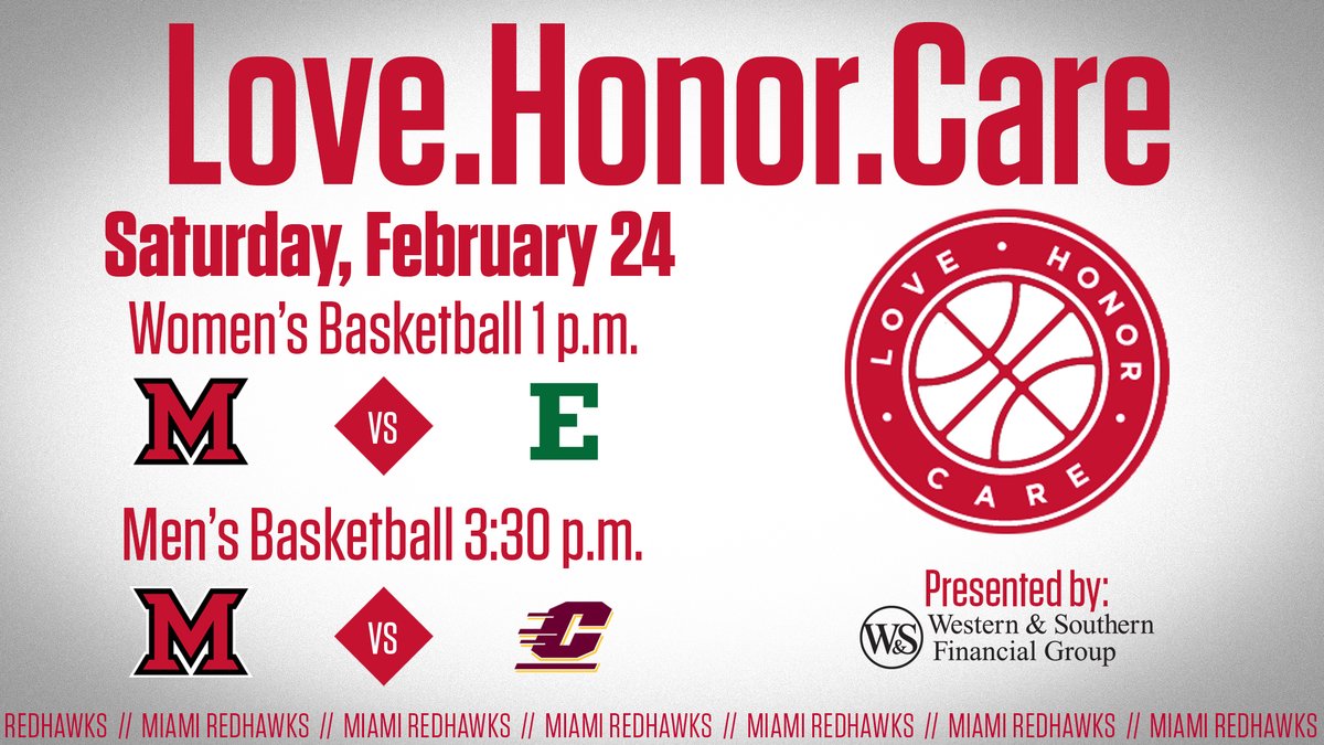 Join us for Love.Honor.Care Presented by <a href="/WesternSouthern/">Western & Southern</a>. For every person who comes through the arena gate, Ride Cincinnati benefits!

🗓️ Feb 24, 2024
📍Millet Stadium 
🕐 Women's basketball at 1 pm; Men's basketball at 3:30 pm
🎟️ MiamiRedHawks.com/Promos