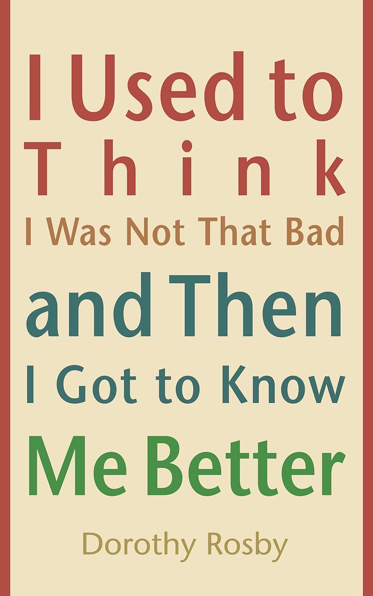 I Used to Think I Was Not That Bad and Then I Got to Know Me Better by Dorothy Rosby <a href="/dorothyrosby/">Dorothy Rosby</a>
humanmade.net/books/i-used-t…
#books #bookrecommendations #humor #ReadingCommunity #selfhelp #whattoread #booklovers