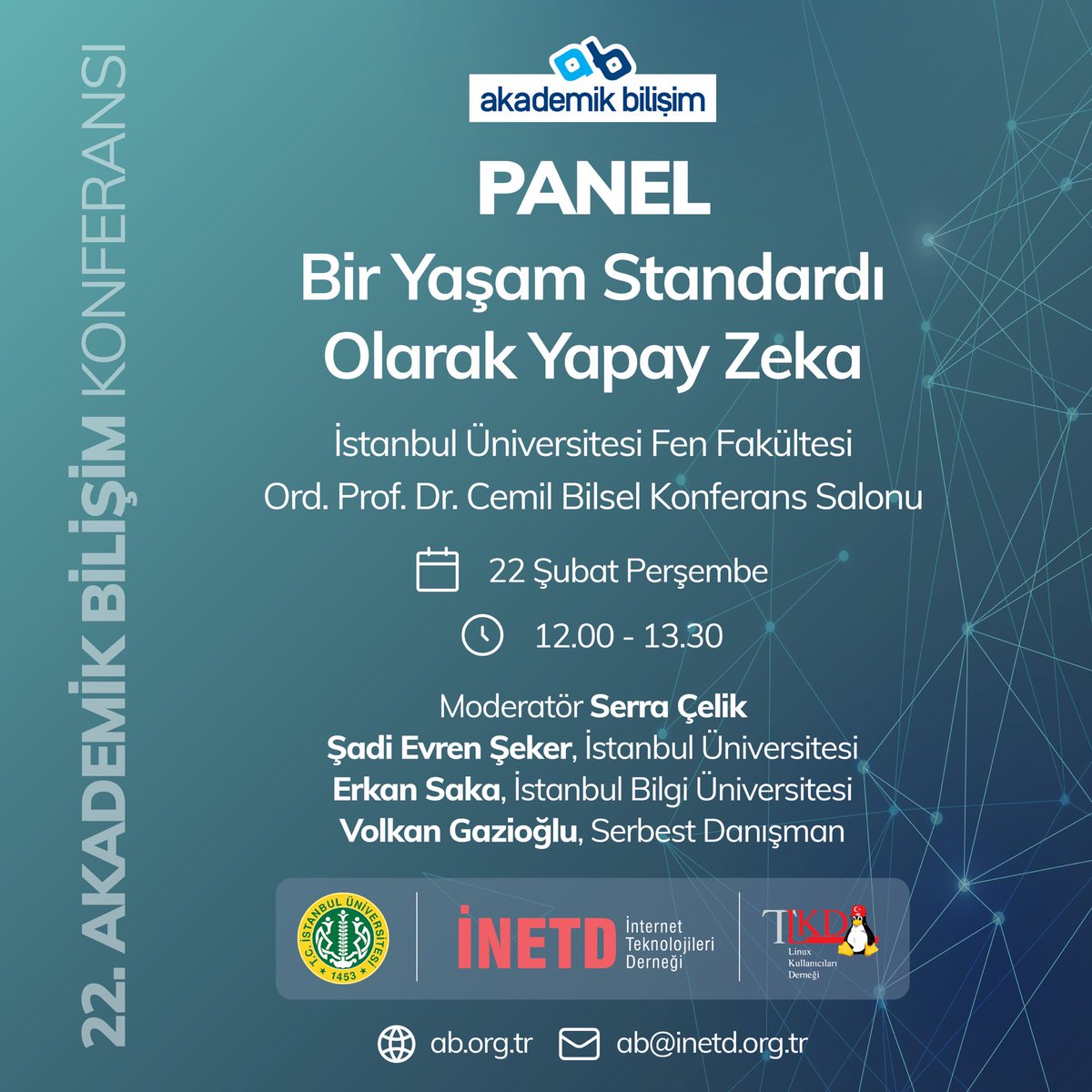 Akademik Bilişim’e 7 gün kaldı! Bir Yaşam Standardı Olarak Yapay Zeka Panelimize katılımlarınızı bekliyoruz! Moderatör, Serra Çelik Şadi Evren Şeker, İstanbul Üniversitesi Erkan Saka, İstanbul Bilgi Üniversitesi Volkan Gazioğlu, Serbest Danışman