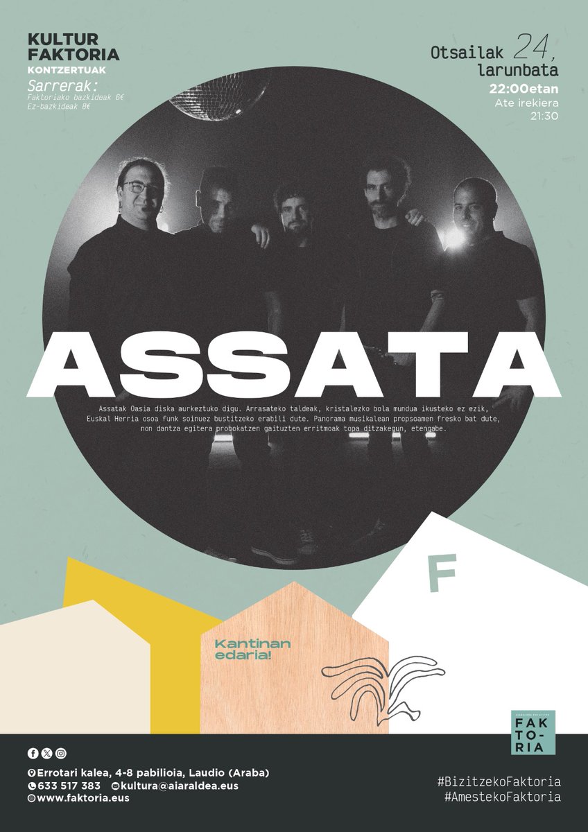 ASSATA 
Kontzertua

📅Otsailak 24
🕔22.00
🎟️faktoria.eus

Assata talde Arasatearrak Oasia diska aurkeztuko digu. Assatakoek, kristalezko bola mundua ikusteko ez ezik, Euskal Herria osoa funk soinuez bustitzeko erabili dute 
Zatoz dantzara!🎸🎶🌠