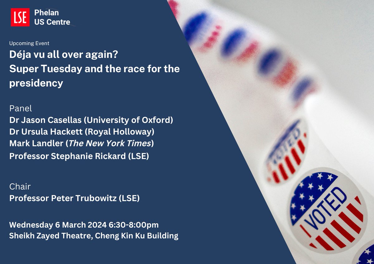 LSE Phelan US Centre (@lse_us) on Twitter photo 🗳️ Will #SuperTuesday guarantee a repeat contest between Biden and Trump?
Join experts <a href="/MarkLandler/">Mark Landler</a>, <a href="/jpcasellas/">Jason P. Casellas</a>, <a href="/UrsulaBHackett/">Ursula Hackett</a>, @SJRickard and <a href="/ptrubowitz/">Peter Trubowitz</a> as they discuss the #US primaries and the 2024 presidential election
📍LSE, 6 March, 6:30-8:30pm
lse.ac.uk/Events/2024/03… 🗳️ Will #SuperTuesday guarantee a repeat contest between Biden and Trump?
Join experts <a href="/MarkLandler/">Mark Landler</a>, <a href="/jpcasellas/">Jason P. Casellas</a>, <a href="/UrsulaBHackett/">Ursula Hackett</a>, @SJRickard and <a href="/ptrubowitz/">Peter Trubowitz</a> as they discuss the #US primaries and the 2024 presidential election
📍LSE, 6 March, 6:30-8:30pm
lse.ac.uk/Events/2024/03…