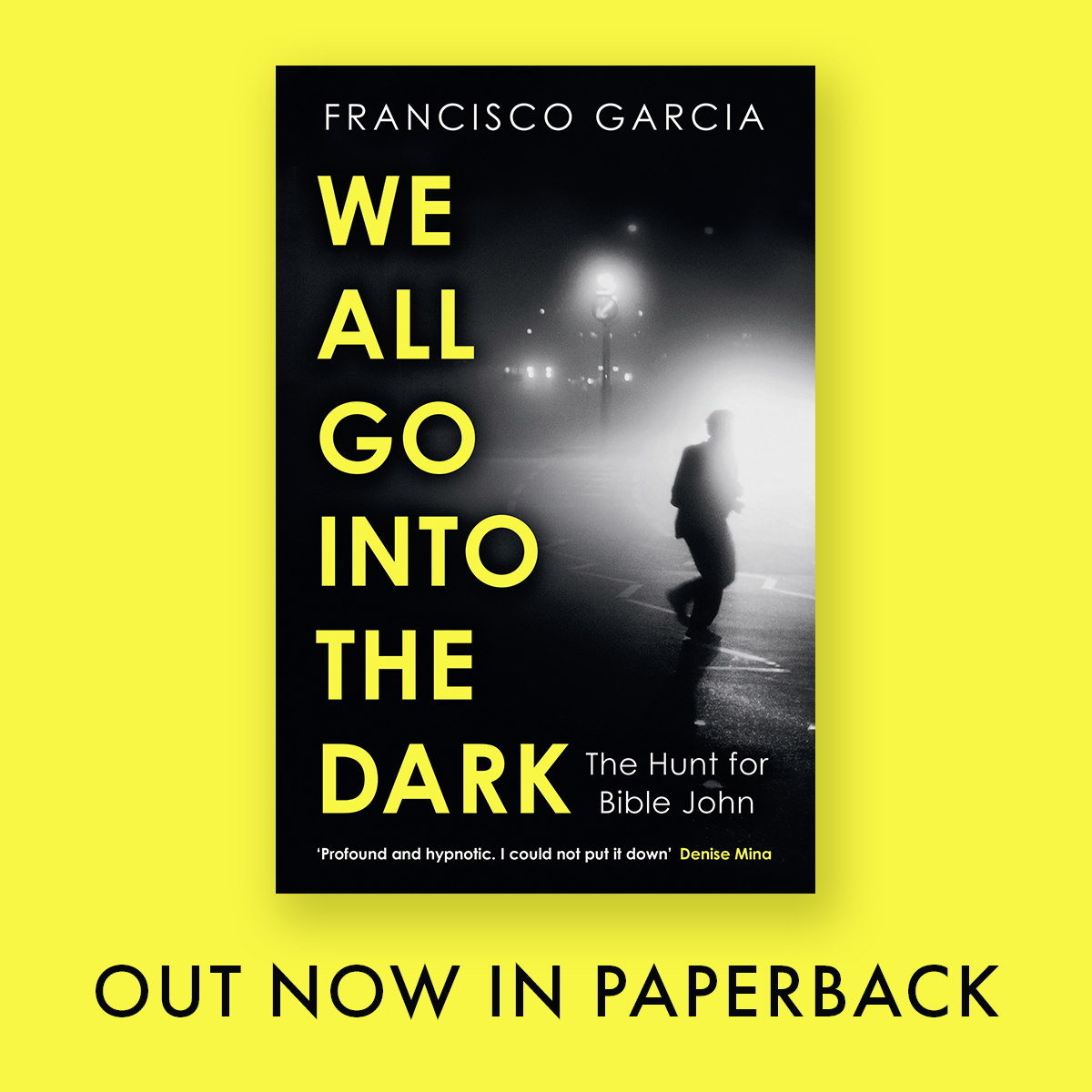 Published today in paperback: We All Go Into The Dark by @Ffranciscodgf. A must-read for true crime fans: lnk.to/weallgointothe…