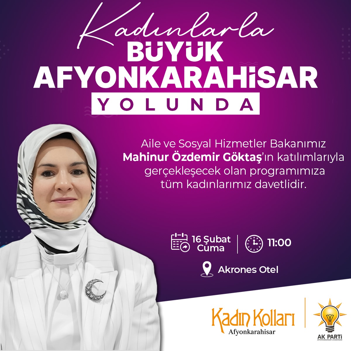 Aile ve Sosyal Hizmetler Bakanımız <a href="/MahinurOzdemir/">Mahinur Özdemir Göktaş</a> ’ın katılımlarıyla gerçekleşecek olan programımıza  tüm kadınlarımız davetlidir.

📆16 Ocak Cuma 
⏰11:00
📍Akrones Otel