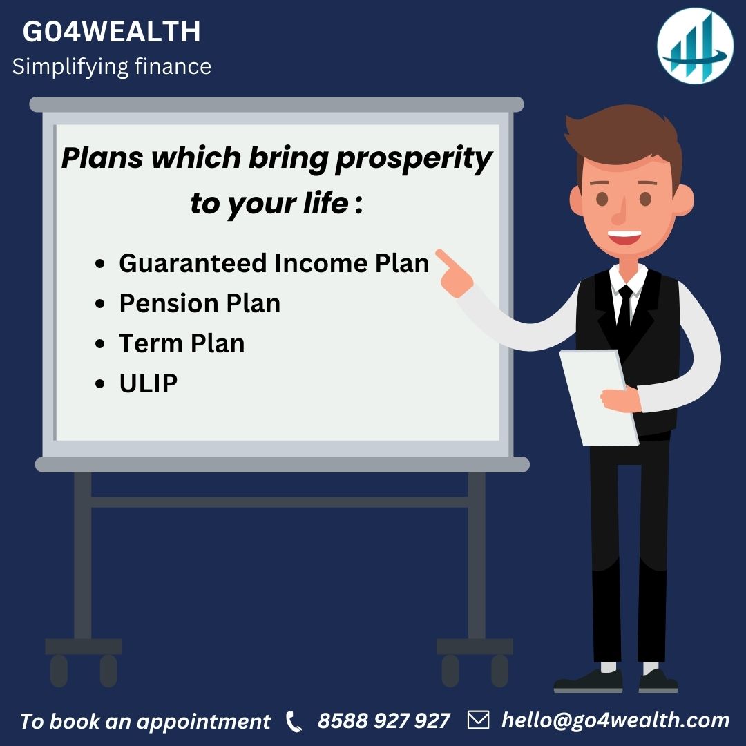 Secure your Prosperity with Go4Wealth😊
Call us @ 8588 927 927 | hello@go4wealth.com
#go4wealth4u #go4wealthcares #go4wealthindia #go4wealth #go4wealthplans #askgo4wealth #guaranteedincomeplan #ULIP #Termplan #Retirement #Pension #Pensionplan #protectionplanning #insurance #work