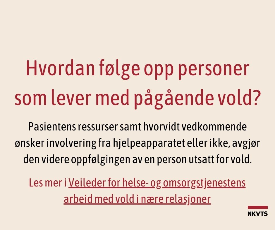 Oppfølging av personer som lever med pågående vold, må tilpasses tre ulike forhold. Les om hvilke og tilhørende tiltak i Veileder for helse- og omsorgstjenestens arbeid med vold i nære relasjoner voldsveileder.nkvts.no/innhold/vold-o…