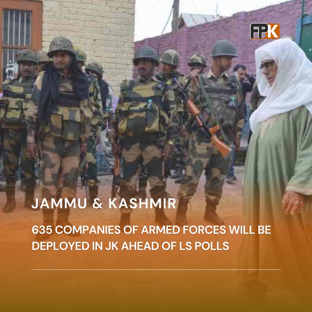 FreePressK's tweet photo. 635 companies of armed forces will be deployed in JK ahead of LS polls | Free Press Kashmir - https://t.co/AOGSdLvsP3 https://t.co/Zqq5Ppjgzr