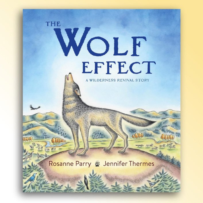 Here’s a cover! THE WOLF EFFECT, written by Rosanne Parry and published by Greenwillow Books, is a picturebook about the reintroduction of wolves to Yellowstone National Park. Out May 7th! 📚💕🐺
