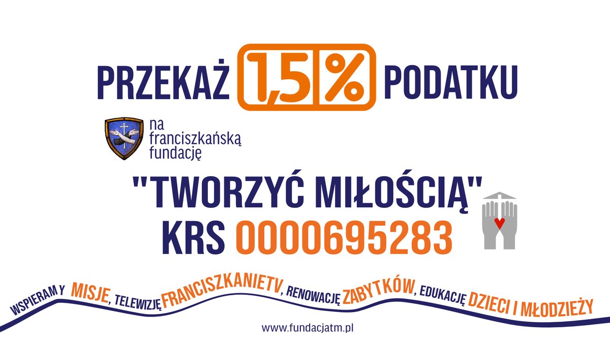 Od dziś możecie przekazywać 1,5% podatku dochodowego na wybrane organizacje. 

Zachęcamy Was do wsparcia dzieł franciszkańskich i przekazania 1,5% podatku na naszą Fundację.

👉 Numer KRS 0000695283 (TWORZYĆ MIŁOŚCIĄ) 

Szczegóły na stronie: fundacjatm.pl/podaruj-1/