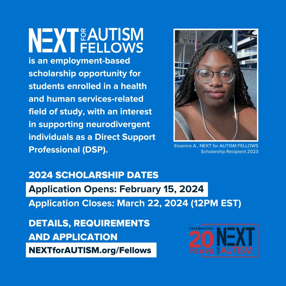 The application portal is NOW OPEN thru Mar 22, 2024, for our 2nd year of NEXT for AUTISM FELLOWS employment-based scholarship program for students in an HHS-related field of study interested in supporting neurodivergent individuals. View guidelines at NEXTforAUTISM.org/Fellows.