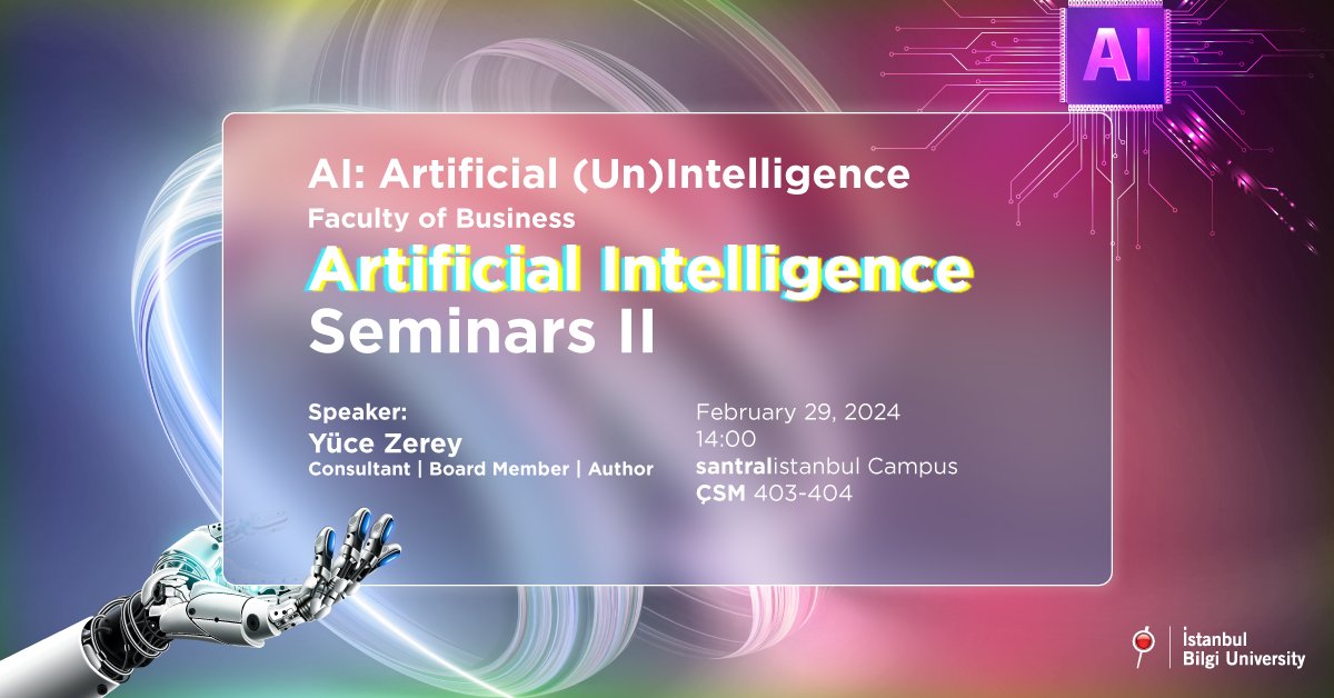 🚀 Join us on February 29th at 2 PM for our second 'Artificial Intelligence Seminars' titled: Artificial (Un)Intelligence with the guest speaker Yüce Zerey. For registration 👉🏻 bilgi.edu.tr/en/event/11939… #AISeminars #AIRevolution