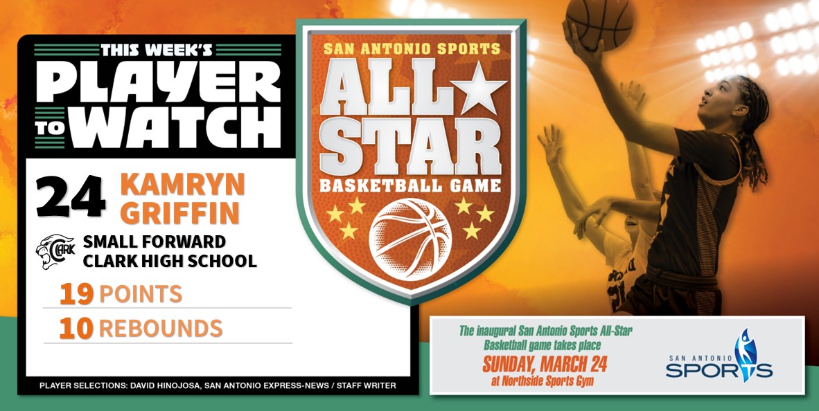Basketball Watch – Week Number Eleven Highlighting some of the top talent in Greater SA! Kamryn Griffin SF Clark High School 19 Points 10 Rebounds #txhsgbb #SASAllStarGame