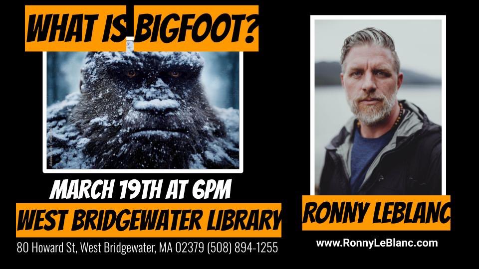 On March 19th at the West Bridgewater Public Library, join me for a #FREE talk at 6PM 

“What is #Bigfoot?”

#RonnyLeBlanc #ExpeditionBigfoot #libraryprograms #library