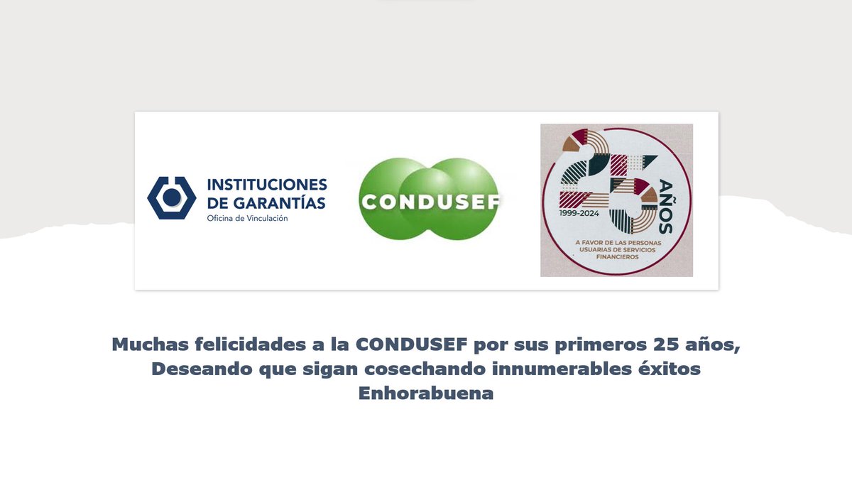 Muchas felicidades a la <a href="/CondusefMX/">CONDUSEF</a>, a su presidente <a href="/oscarrosado61/">Oscar Rosado Jiménez</a> y a todo su valioso equipo, por sus primeros 25 Años de éxitos. Feliz Aniversario y que sigan los logros!!! 👏👏👏#Fianzas #GarantizaT #OficinadeVinculacióndeGarantías