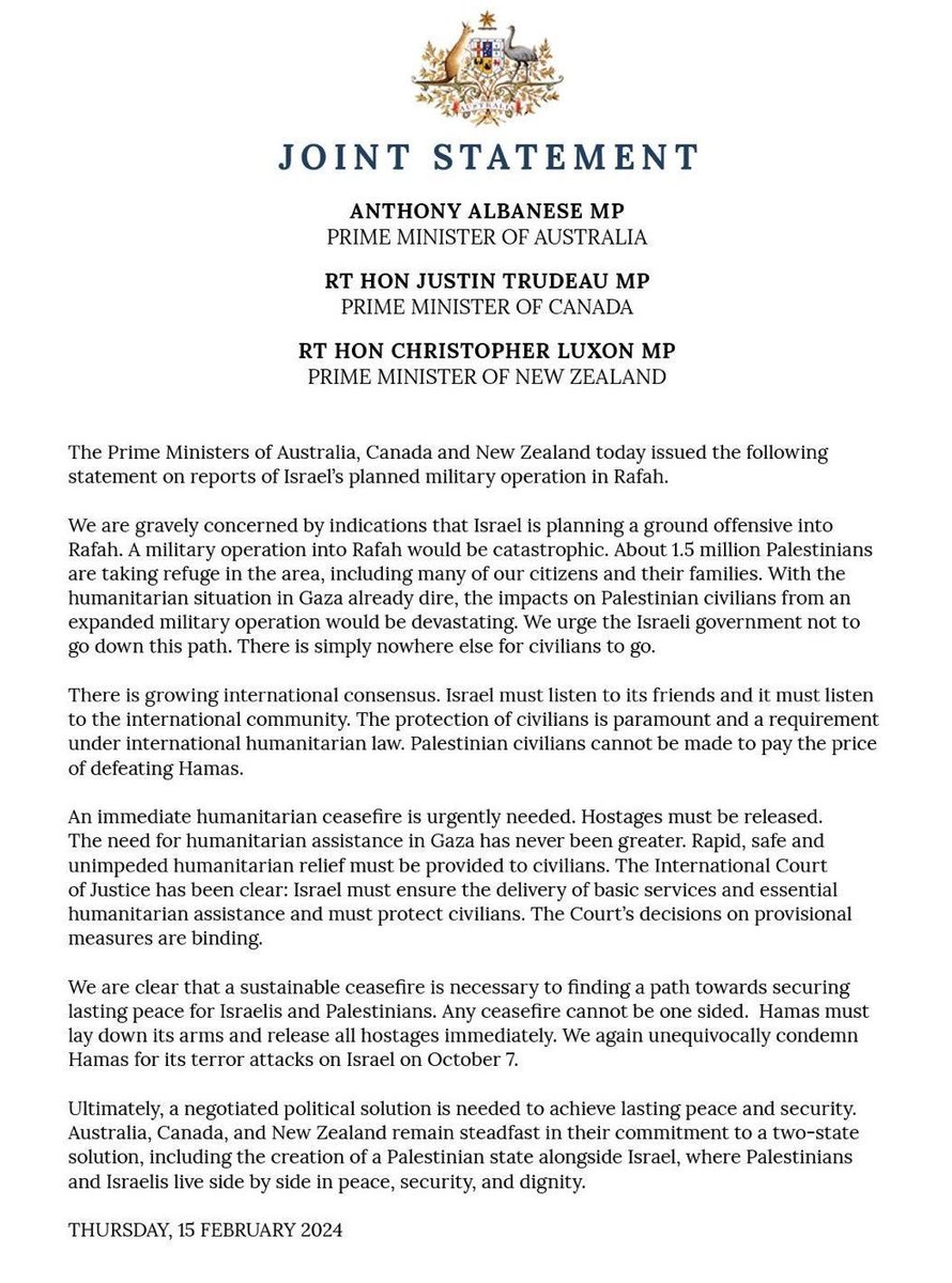 The leaders of Australia, Canada and New Zealand have today called for an immediate ceasefire and for Israel to not attack Rafah, to guarantee humanitarian aid and protect civilians, and to follow the International Court of Justice rulings.

It's time our Government did the same.