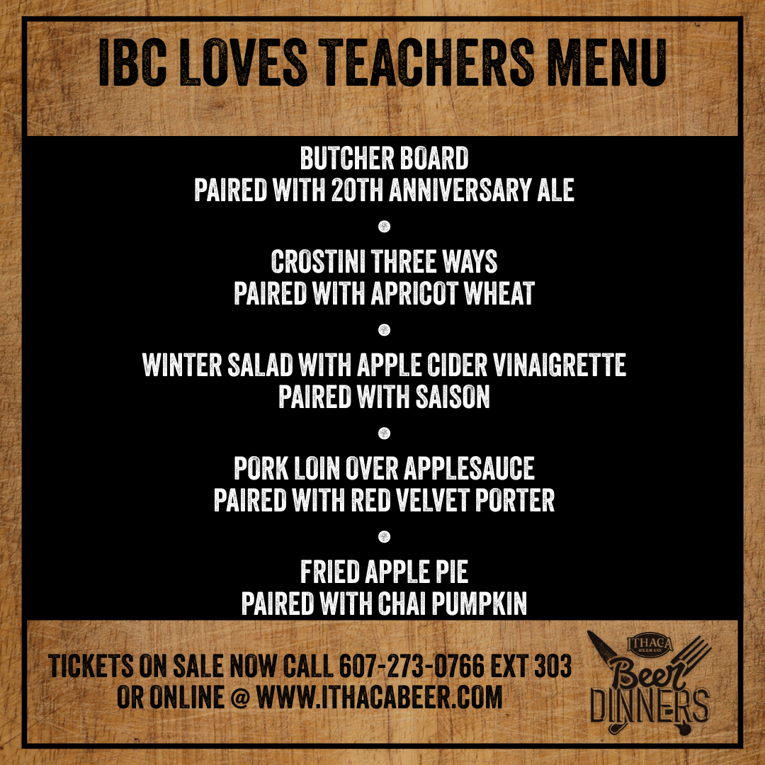 Ithaca Loves Teachers, and so do we! 🍎📚

Indulge yourself at our "Ithaca Beer Co. Loves Teachers" beer dinner this February 22nd! Tickets on sale now call 607-273-0766 EXT 303 or online at ithacabeer.com 

#IthacaBeerCo #DrinkLocal #EatLocal #BeerDinner