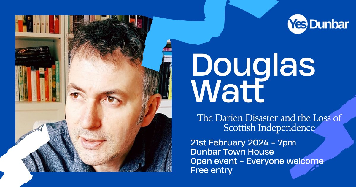 he Darien Disaster and the Loss of Scottish Independence - Join us on the 21st Feb at Dunbar Town House as Douglas Watt discusses the Company of Scotland’s attempt to establish a colony at Darien in Central America which is often said to have triggered the 1707 Union.