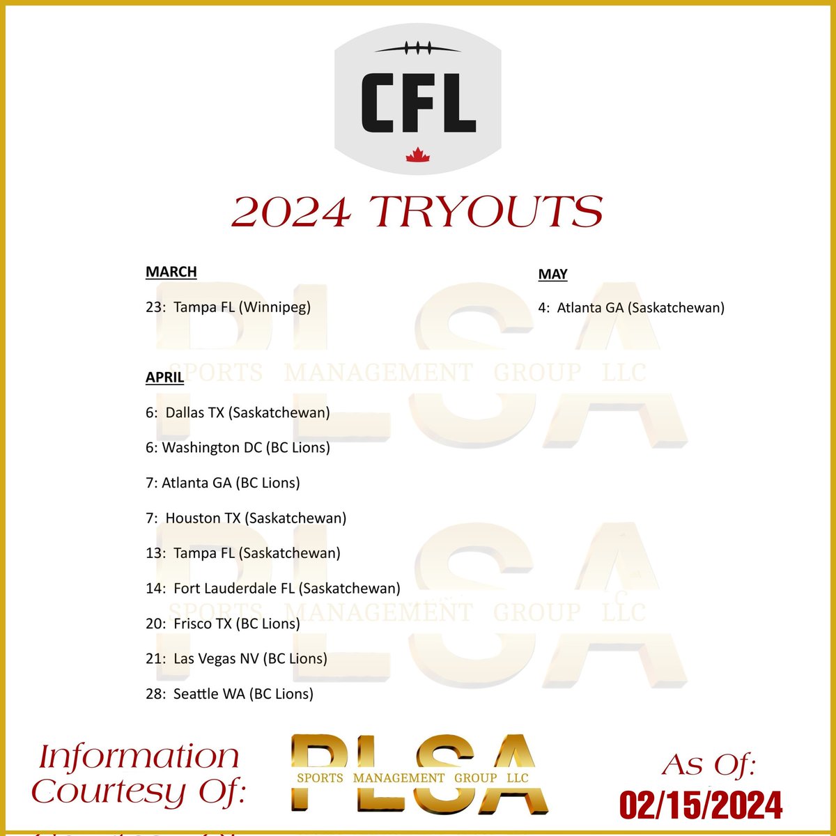 Here are the latest CFL tryouts AS OF 02/15/2024 - compiled courtesy of <a href="/ProLevelAgents/">PLSA Sports Management Group, LLC</a>

If you are a real playmaker and have a CURRENT passport IN HAND and seeking CFLPA representation, please complete our Athlete Representation Questionnaire located at prolevelagents.com/representation