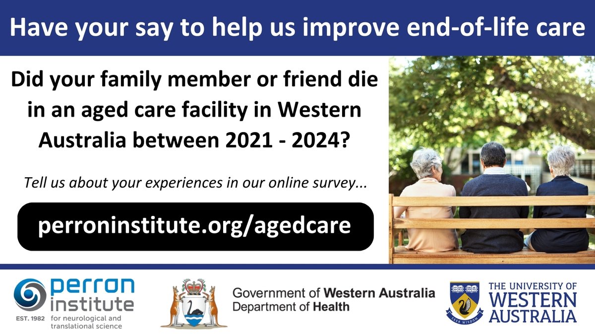 We are conducting research to better understand peoples' experiences with palliative and end-of life care in Residential Aged Care Facilities and Nursing Homes in WA. We invite you to have your say and share your views by completing this survey. perroninstitute.org/agedcare/