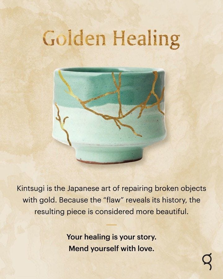 More about embracing imperfection and impermanence: Kintsugi is a traditional process of repairing ceramics using polish and gold, resulting in a visible gold seam where the cracks once were. It goes beyond seeing breakage as the end of the pottery's life, instead embracing the