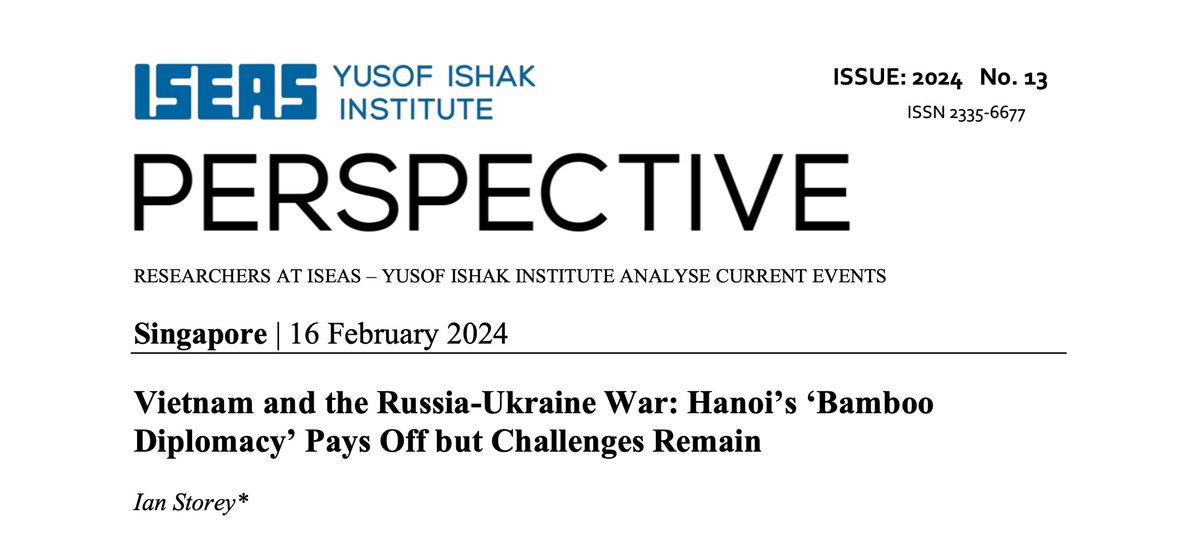 ISEAS Perspective by @IanJStorey - Following Russia’s invasion of Ukraine in February 2022, Vietnam adopted an essentially neutral position in a thus-far largely successful effort to insulate itself from major power disputes arising from the conflict. iseas.edu.sg/articles-comme…