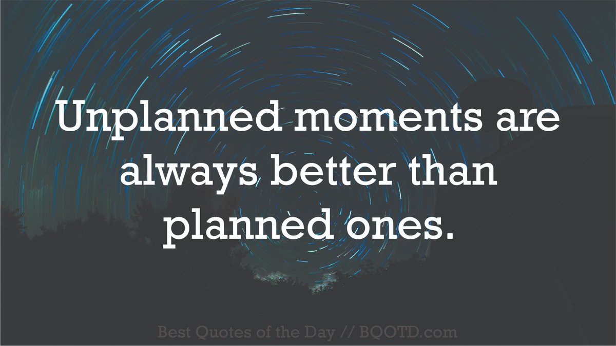 Unplanned Things Unplanned Quotes Unplanned Detours