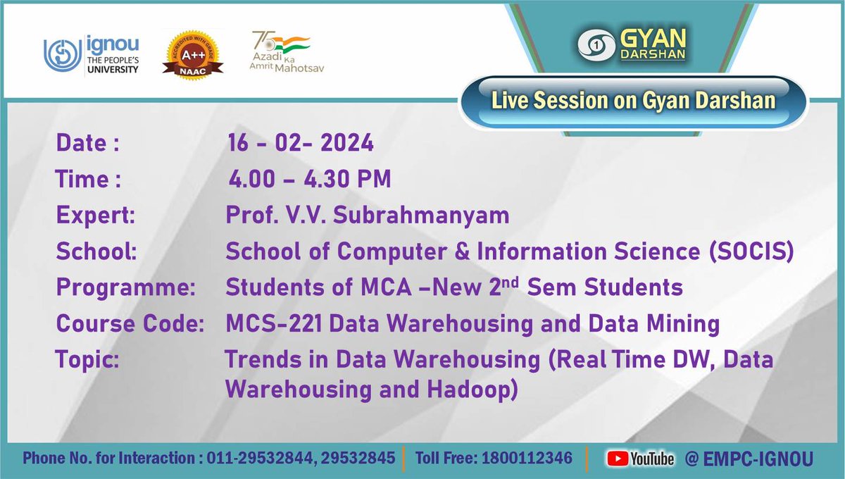 Students of MCA-New 2nd Semester may watch the Programme on 'Trends in Data Warehousing (Real Time DW, Data Warehousing and Hadoop)' on IGNOU #GYANDARSHAN on 16th February, 2024  at 4:00 PM-4:30 PM and interact with Expert.