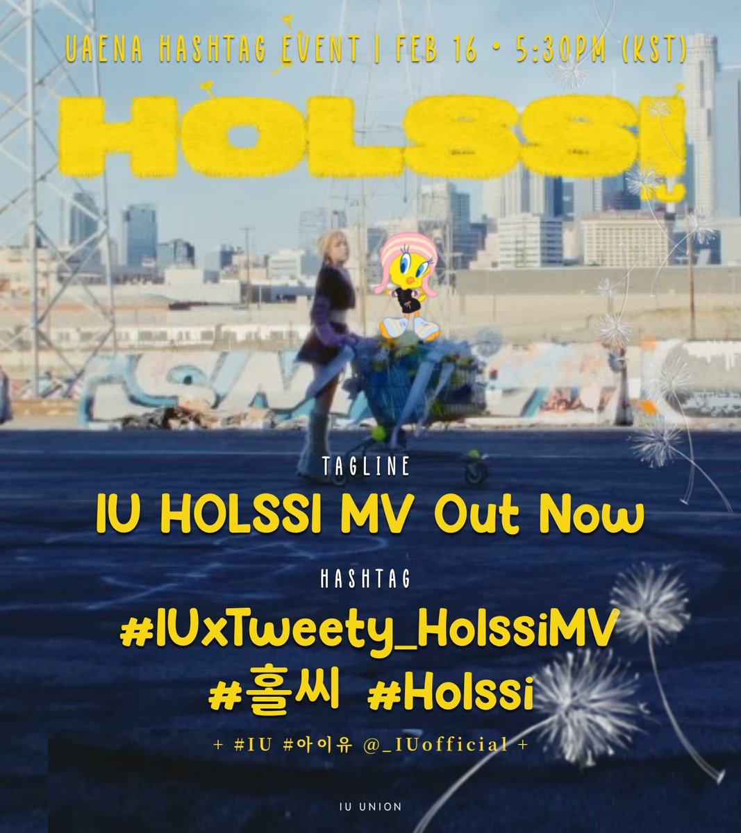 IUunion's tweet photo. UAENA HASHTAG EVENT - HOLSSI🐥

Tagline &amp; hastags:
“IU HOLSSI MV Out Now”
#️⃣IUxTweety_HolssiMV
#️⃣홀씨 #️⃣Holssi #️⃣IU

Start using the hashtags at 5:30PM KST
@LooneyTunes @_IUofficial 
#Tweety #아이유 https://t.co/rJF9UZ17gK