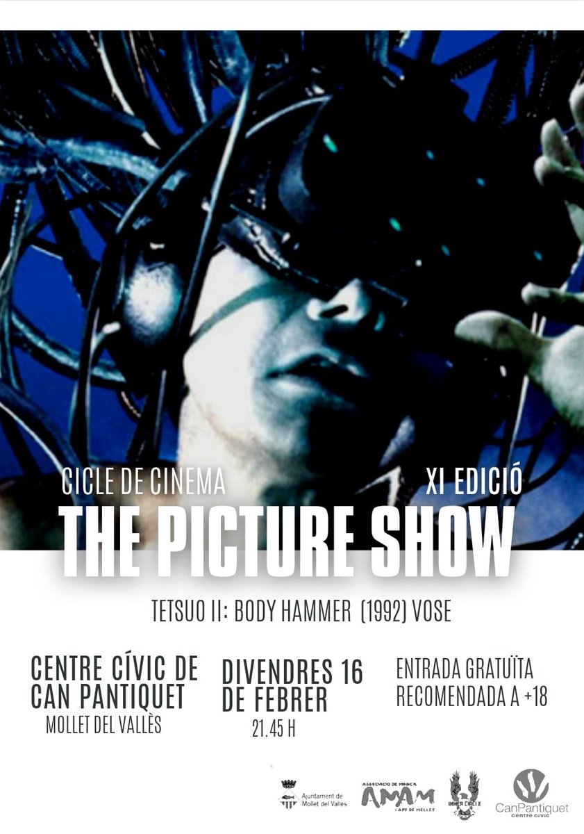 🎥 THE PICTURE SHOW CINEFORUM
🎬 XI Edición 
📆 Viernes 16 de Febrero
⏰ 21:45h
🏢 C. Cívic Can Pantiquet (Mollet)
🎫 Gratuito
🔞 +18

TETSUO II: BODY HAMMER (1992)
VOSE

🍿