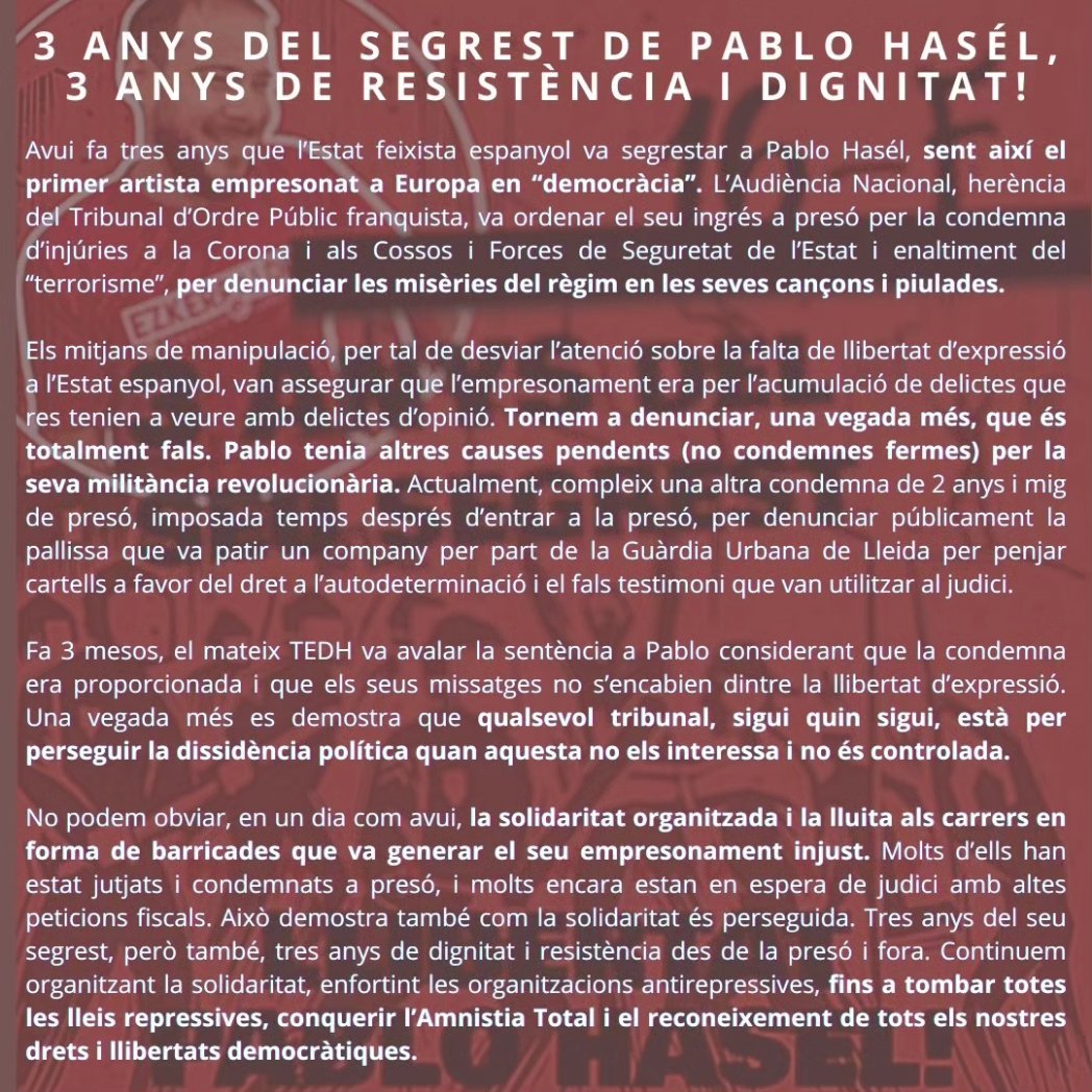 ❌ 3 ANYS DEL SEGREST DE PABLO HASÉL ❗ 🗣️ L'Estat feixista espanyol, fa 3 anys va segrestar al nostre company, per denunciar les misèries d'aquest règim, solidaritzar-se amb els presos polítics i la seva militància política.