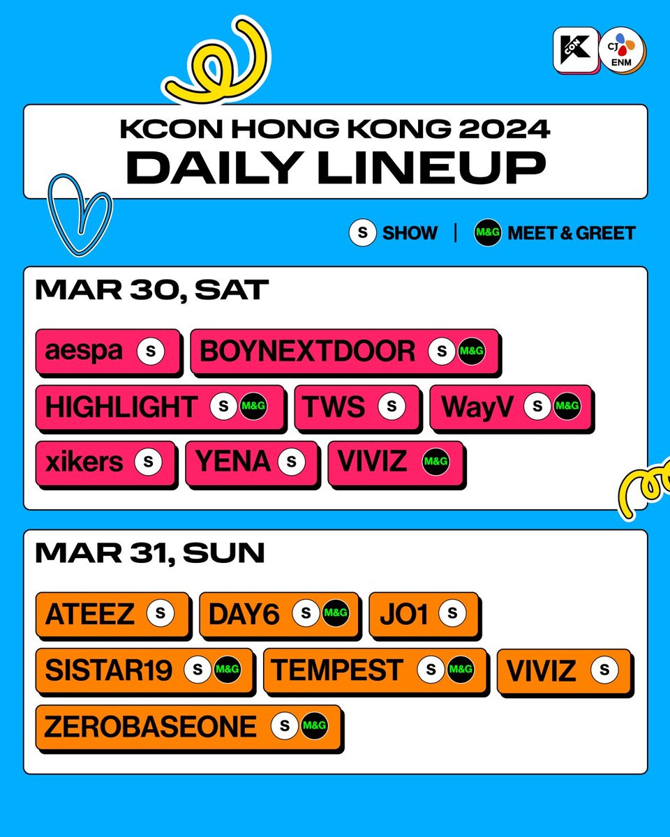 [#KCONHONGKONG2024] 𝑫𝑨𝑰𝑳𝒀 𝑳𝑰𝑵𝑬𝑼𝑷 🔍

See you soon at KCON HONG KONG 2024!

🎁 𝗗𝗔𝗬 𝟭 𝗠𝗔𝗥 𝟯𝟬, 𝗦𝗔𝗧 
#aespa 🅢
#BOYNEXTDOOR 🅢, 🅜&amp;🅖
#HIGHLIGHT 🅢, 🅜&amp;🅖
#TWS 🅢 
#WayV 🅢, 🅜&amp;🅖
#xikers 🅢 
#YENA 🅢 
#VIVIZ 🅜&amp;🅖

🎁 𝗗𝗔𝗬 𝟮 𝗠𝗔𝗥 𝟯𝟭, 𝗦𝗨𝗡
#ATEEZ 🅢