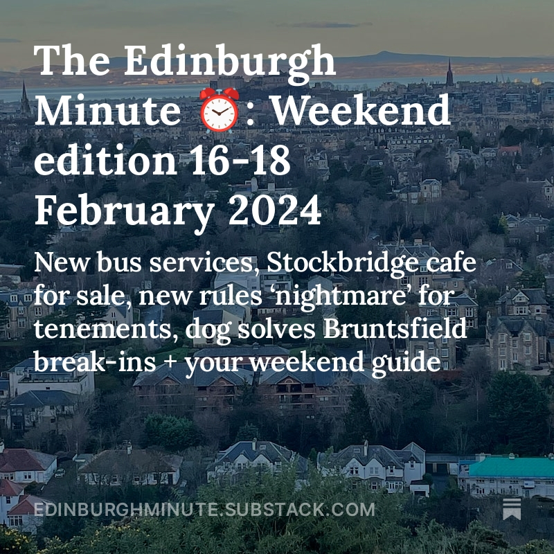🌦️  Good morning Edinburgh. Here are today’s headlines: New bus services, Stockbridge cafe for sale, new rules ‘nightmare’ for tenements, dog solves Bruntsfield break-ins + your weekend guide. ⮑ Read more in today’s free Edinburgh Minute: edinburghminute.substack.com/p/edinburgh-mi… #Edinburgh