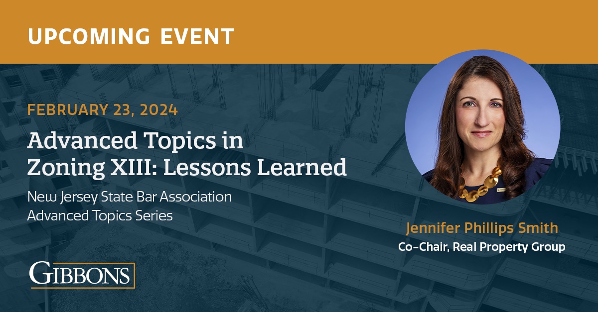 GibbonsPC's tweet image. One week! Jennifer Phillips Smith, Co-Chair of the Gibbons #RealProperty Group, to speak at the New Jersey State Bar Association’s “Advanced Topics” series   on #zoning, #landuse, and what’s ahead in NJ. njsba.com/event/advanced…