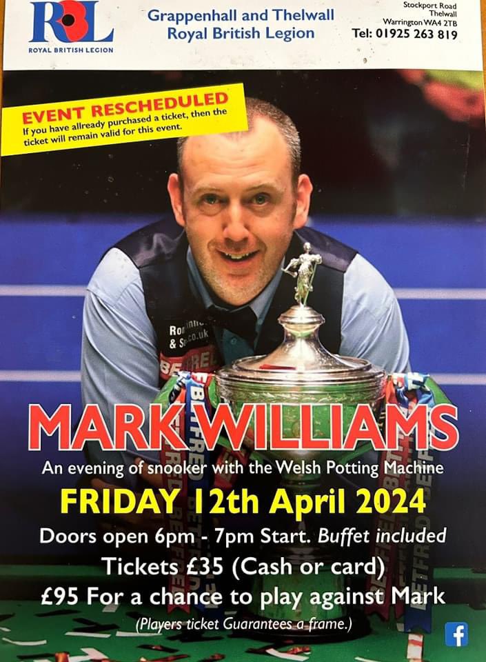 Join us at Grappenhall and Thelwall Royal British Legion, Stockport Road, WA4 2TB for a special exhibition evening with Mark Williams!!! Tickets are £35 to spectate or £95 to play a frame with the man himself. Hot food included. Please call 01925 263819 for more information.