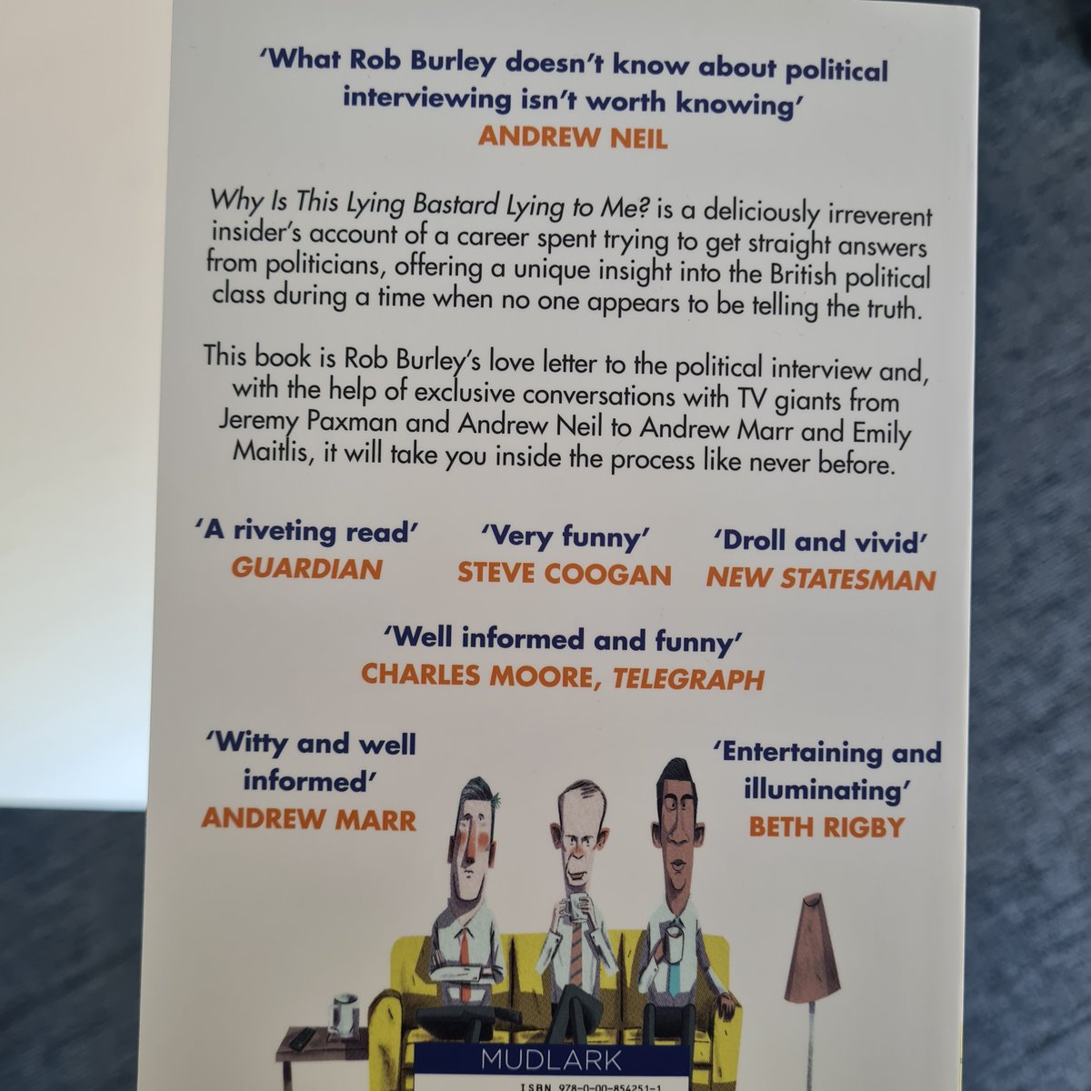 Mudlark (@mudlarkbooks) on Twitter photo Hot off the press, the paperback edition of Why is this Lying Bastard lying to me? by <a href="/RobBurl/">Rob Burley</a> .
On a day of by-election swings and spin, this is required reading for anyone who wants to understand how to get the truth out of a politician.
Funny, insightful and out 29 Feb. Hot off the press, the paperback edition of Why is this Lying Bastard lying to me? by <a href="/RobBurl/">Rob Burley</a> .
On a day of by-election swings and spin, this is required reading for anyone who wants to understand how to get the truth out of a politician.
Funny, insightful and out 29 Feb.