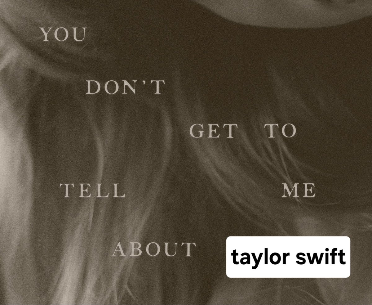 "Hey did you see Taylor-"

Me: