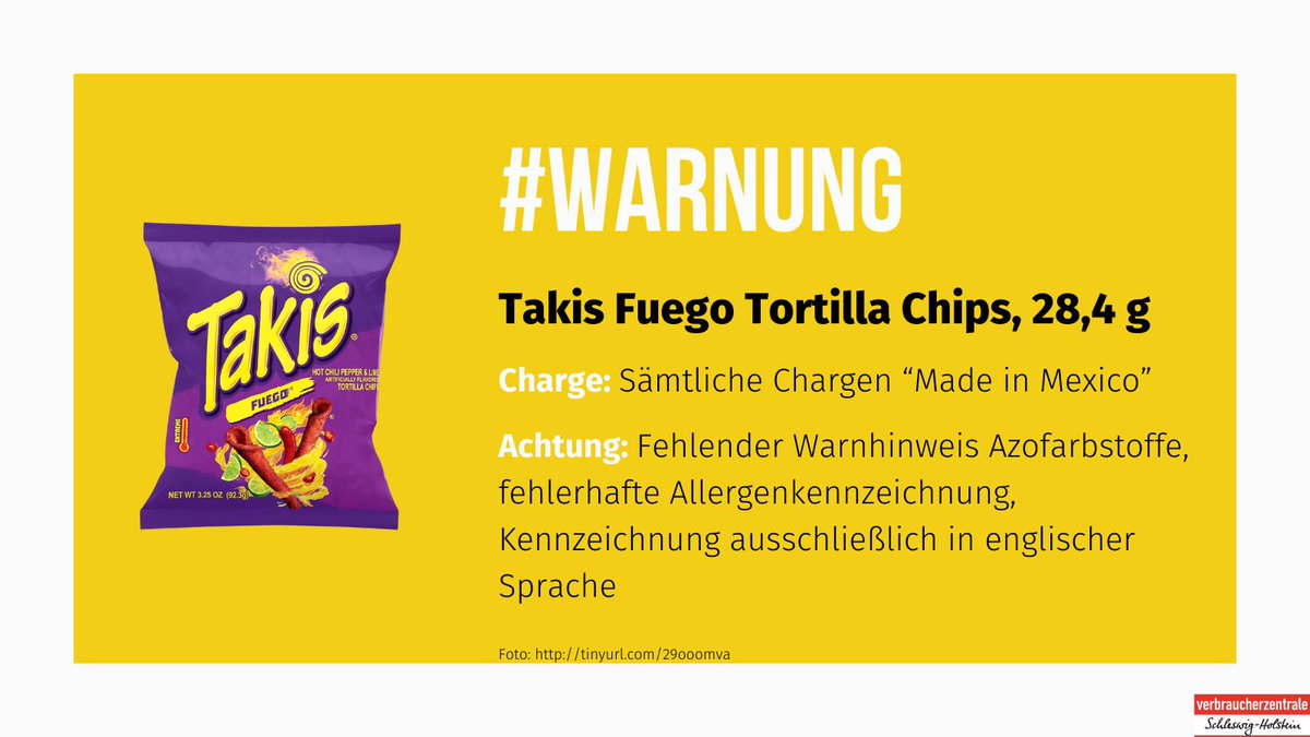 #Warnung: Bundesamt für Verbraucherschutz u. Lebensmittelsicherheit warnt vor allen Chargen 'Made in Mexico' der Takis Fuego Tortilla Chips, 28,4 g! Bei den betroffenen Produkten fehlt u.a. der Warnhinweis zu Azofarbstoffen, die die Aktivität bei Kindern beeinträchtigen können.