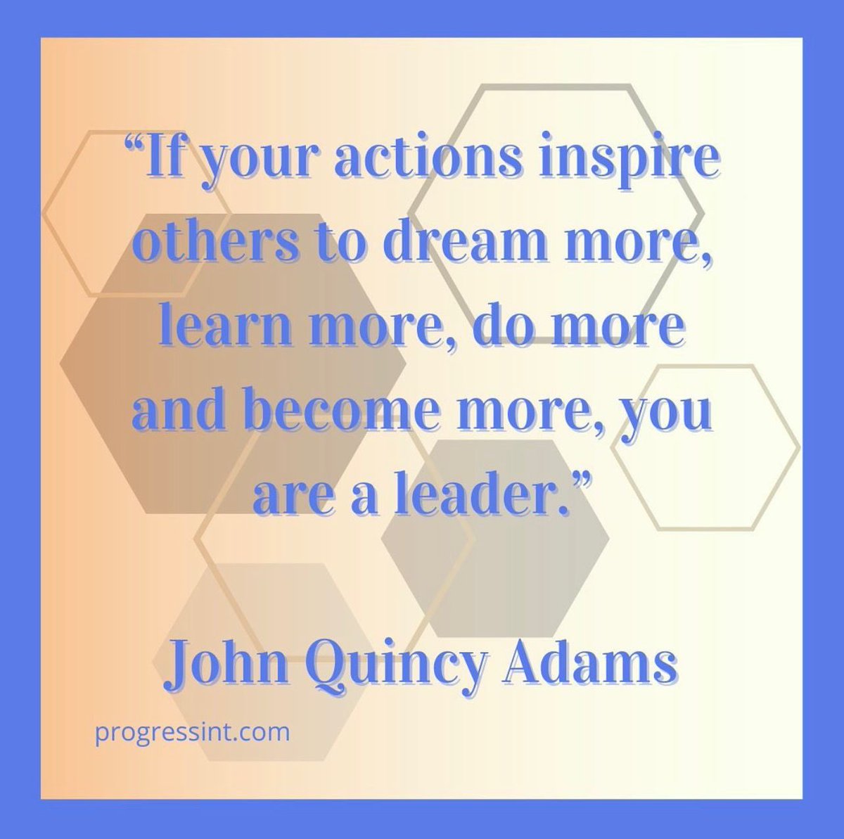 ProgressInter's tweet image. &quot;If your actions inspire others to dream more, learn more, do more and become more, you are a leader.&quot; John Quincy Adams

#leadershipquote #leaders #leaderquotes