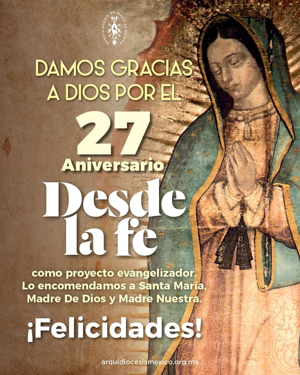 🌟🙏 Hoy celebramos con gratitud el 27 Aniversario de <a href="/DesdeLaFeMx/">Desde la fe</a> como proyecto evangelizador. Encomendamos este caminar a Santa María, Madre de Dios y Madre Nuestra. Que su amor y guía nos sigan fortaleciendo en la fe. 💖📖