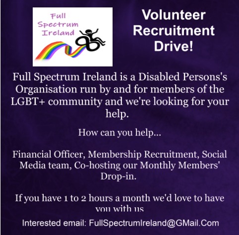 Volunteer with FSI! You can help out as Financial Officer, Membership Recruitment, Social Media team, Co-hosting our Monthly Members' Drop-in. If you have 1 to 2 hours a month we'd love to have you with us. Interested email: FullSpectrumIreland@GMail.Com