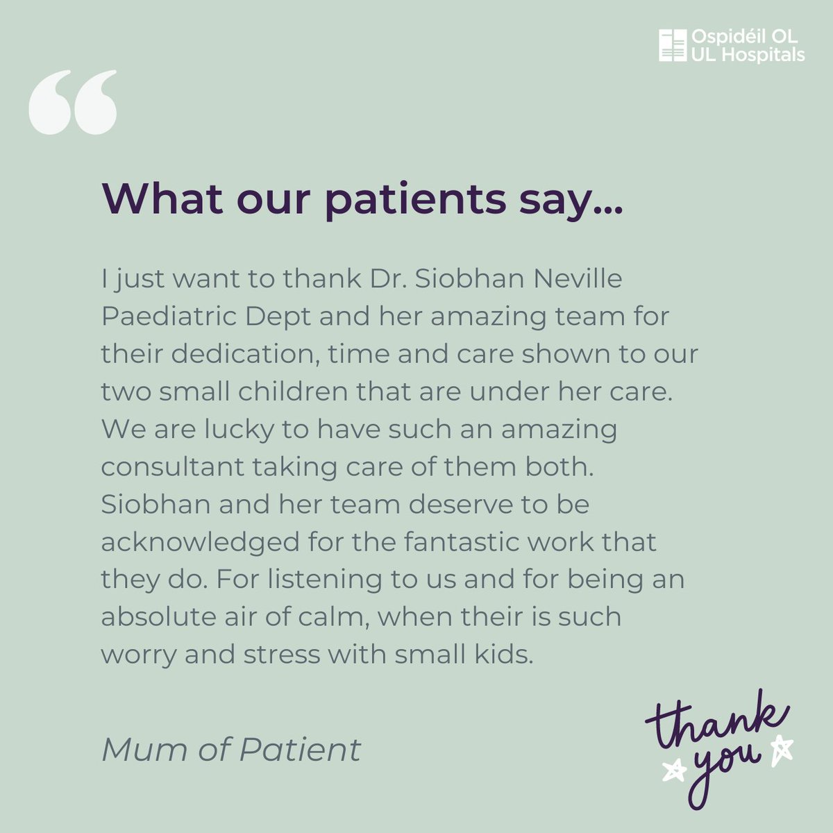 Today we share a compliment for Dr. Siobhan Neville & team at the Children's Ark Paediatric unit at UHL. Thank you to the teams across our hospitals who make patients feel welcome and supported with each visit. #OurPeopleOurServices #TeamULHG