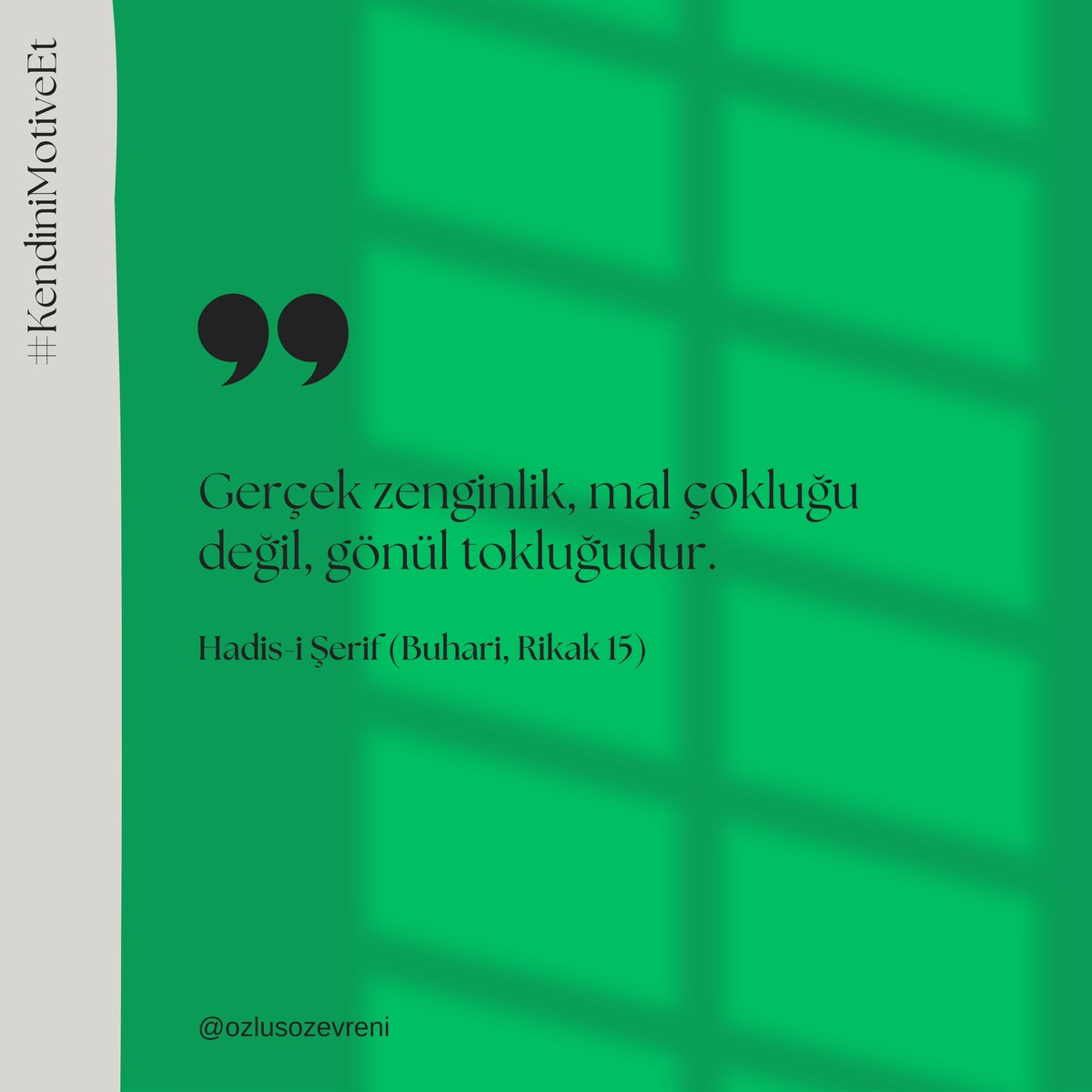 “Gerçek zenginlik, mal çokluğu değil, gönül tokluğudur.”

Hadis-i Şerif (Buhari, Rikak 15)

#KendiniMotiveEt #özlüsözler #sözler #hadis #cuma