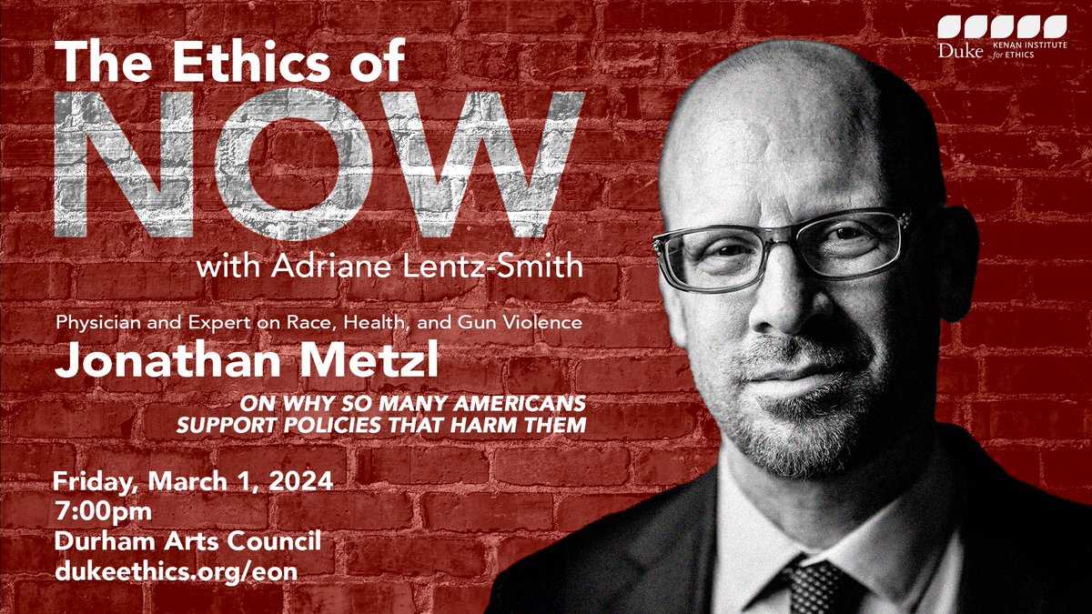 On March 1, join us at @DurhamArts Council in downtown @DurhamNC for The Ethics of Now, a series hosted by @DukeHistoryDept prof Adriane Lentz-Smith! Our guest is @JonathanMetzl, physician, author, and expert on race, health, and gun violence. More info: duke.is/metzl