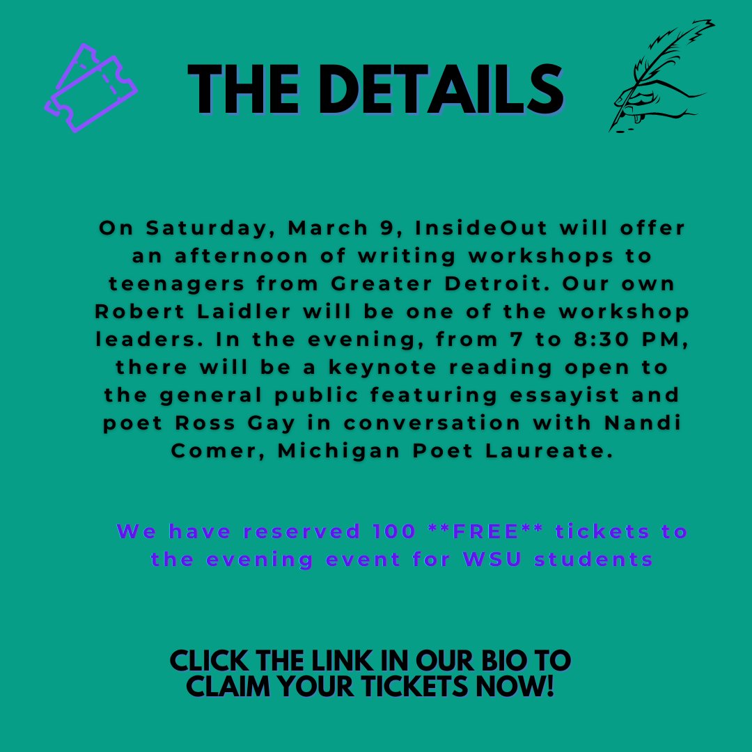 Claim your Tickets to InsideOut Poetry Con! WSU’s English Department and InsideOut Literary Arts have joined forces to host an event at WSU’s Hilberry Gateway Theater. This week, we will begin offering free tickets to the larger WSU community. See Facebook for more details!