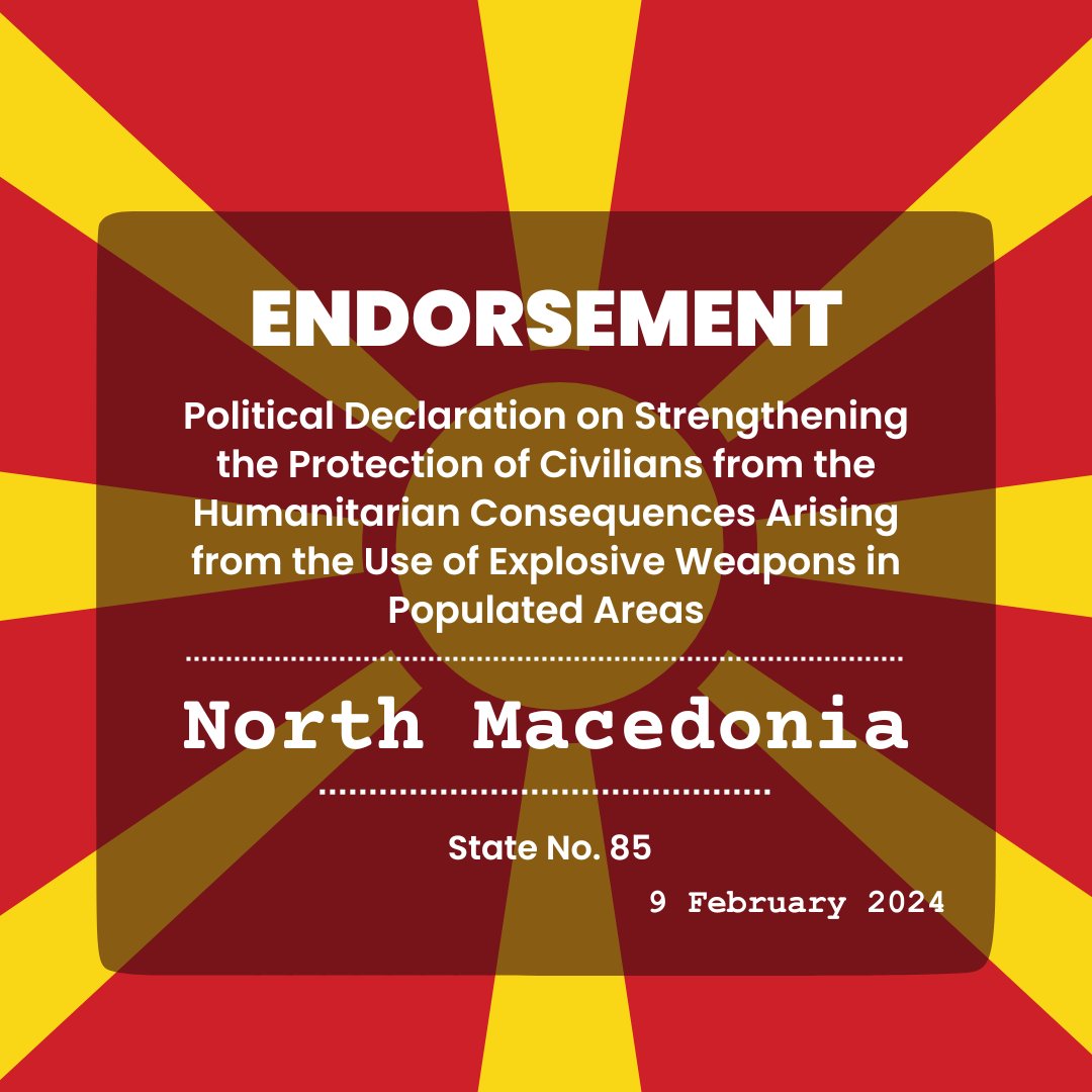 Over 1 year ago, 80+ States committed to restricting the use of #explosiveweapons in populated areas. Endorsing & implementing the #EWIPA declaration is more crucial than ever. North Macedonia is the latest State to endorse the declaration, bringing the total number to 85.