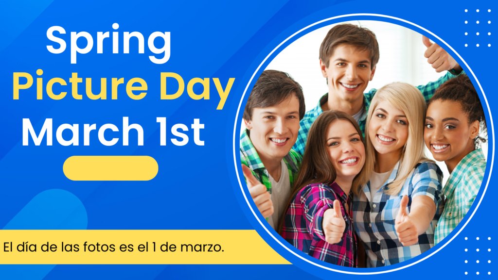 Picture Day is coming March 1st!

 El día de las fotos es el 1 de marzo.