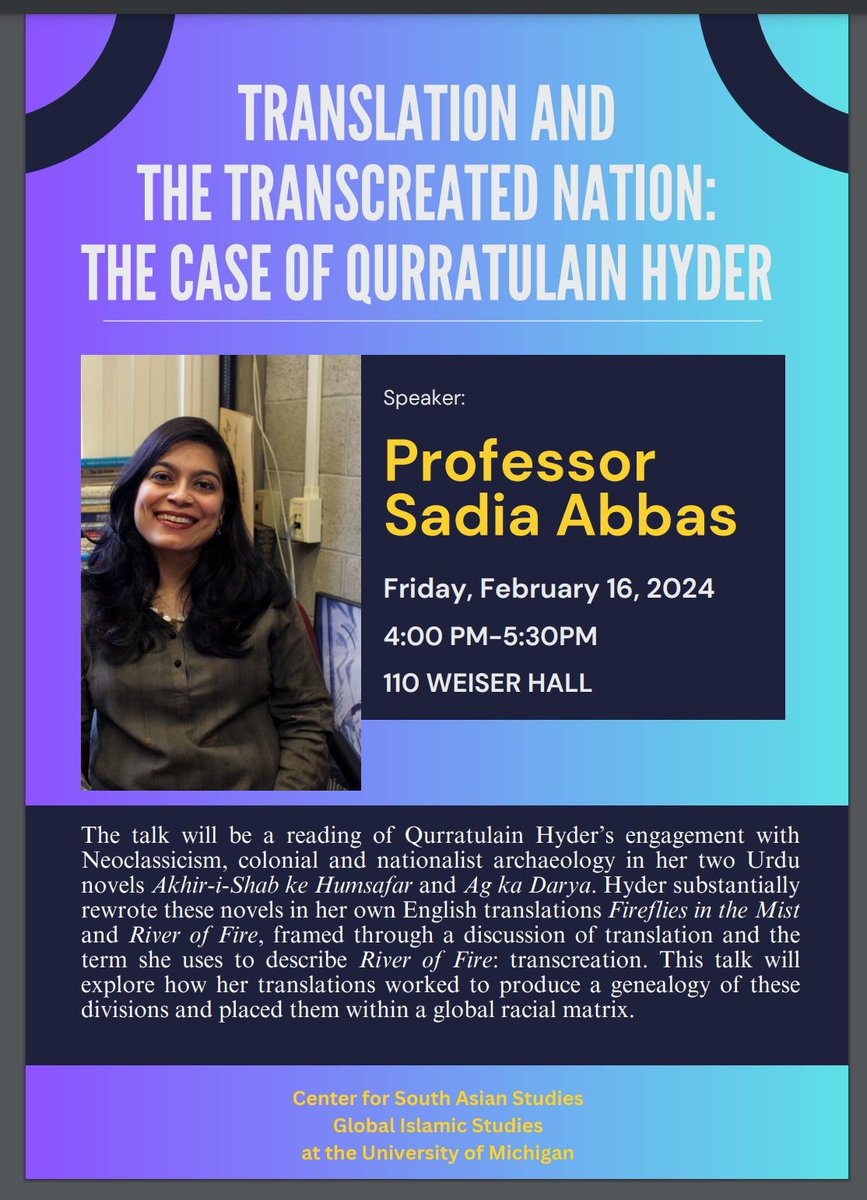 Today at @UMich! Dr. Sadia Abbas on translating the Urdu novel and women authors in “Translation and the Transcreated Nation: The Case of Qurratulain Hyder.” Sponsored by @umichGISC and @umCSAS. 4-5:30pm, 110 Weiser Hall.