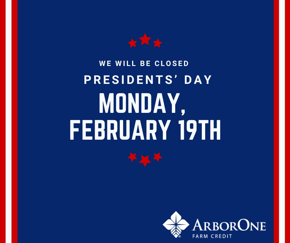ArborOne Farm Credit offices will be closed on Monday, February 19th in honor of Presidents' Day.