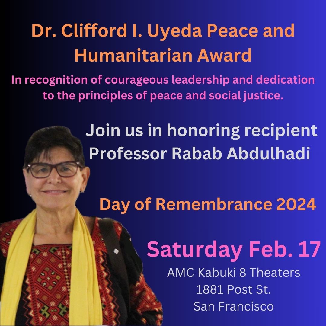 AmedStudies's tweet photo. Join us in honoring Dr. Rabab Abdulhadi in recognition of the Clifford I. Uyeda Peace and Humanitarian Award at the 2024 Bay Area Day of Remembrance. The award recognizes courageous leadership and dedication to the principles of peace and social justice. Saturday, Feb. 17.  SF. https://t.co/Z9mujzvGVY